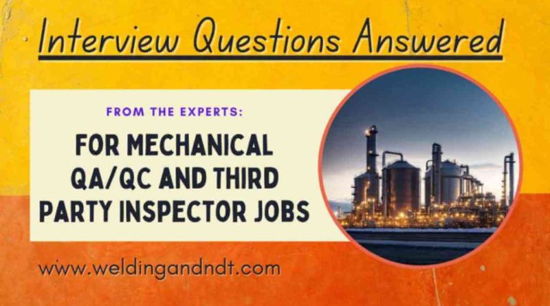 Interview Questions for Mechanical QA/QC Engineer and Third Party Inspector Jobs