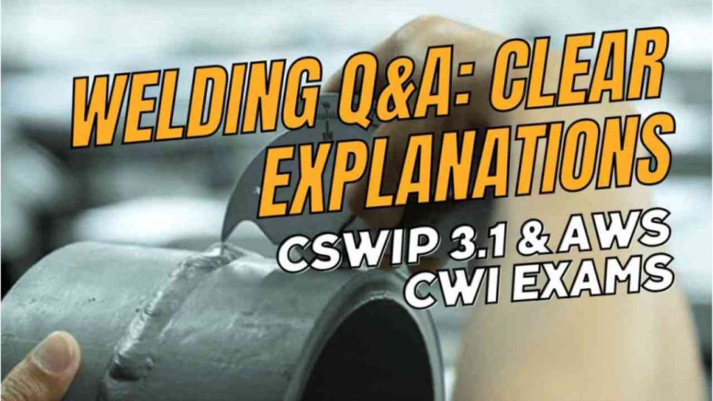 Question Answers on Welding for CSWIP 3.1 and AWS CWI Exams