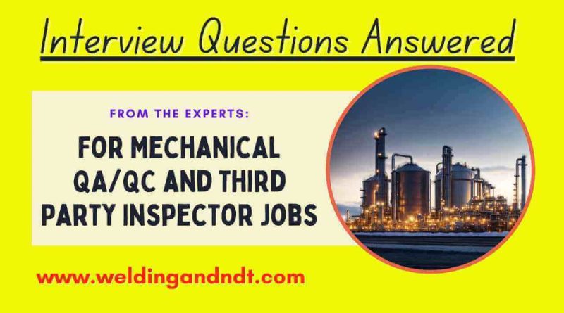 Interview Questions on Welding for Welding, QC Engineer and Third Party Inspector Jobs